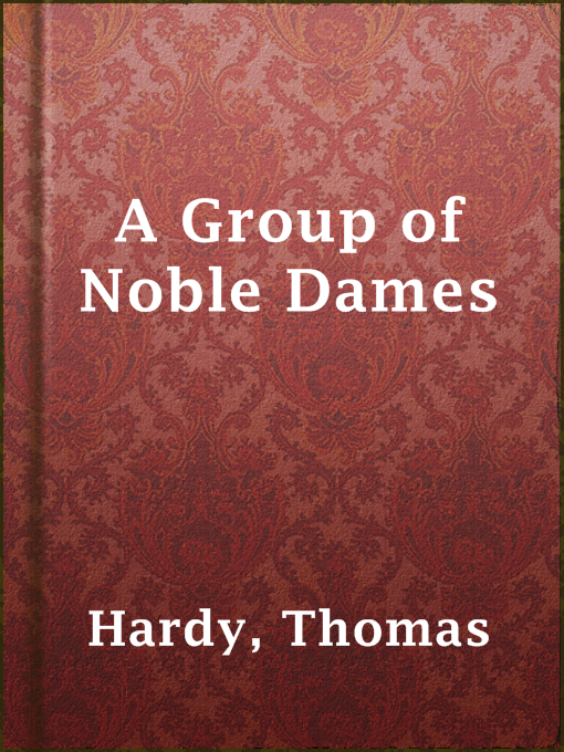 Title details for A Group of Noble Dames by Thomas Hardy - Available